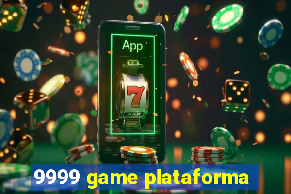 9999 game plataforma